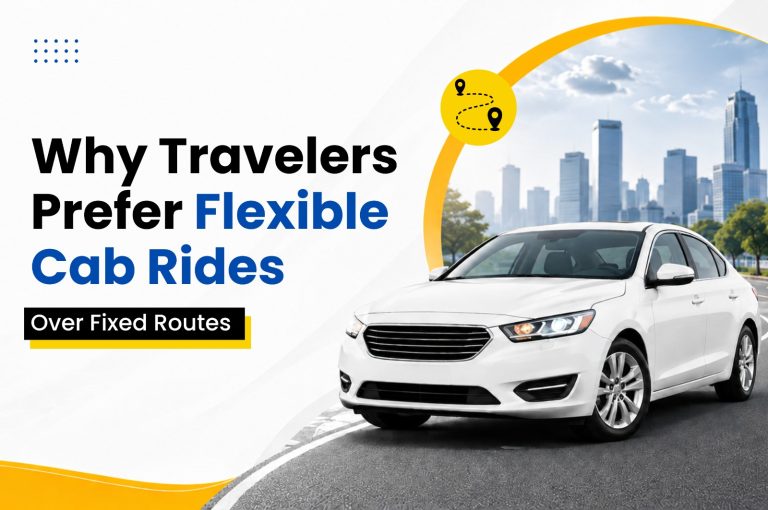 Why Travelers Prefer Flexible Cab Rides Over Fixed Routes